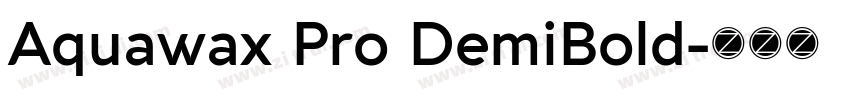 Aquawax Pro DemiBold字体转换 Aquawax Pro DemiBold字体转换